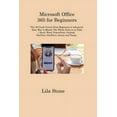 thumbnail image 1 of Microsoft Office 365 for Beginners : The 1# Crash Course From Beginners to Advanced. Easy Way to Master The Whole Suite in no Time Excel, Word, PowerPoint, Outlook, OneNote, OneDrive, Access and Teams (Paperback), 1 of 1