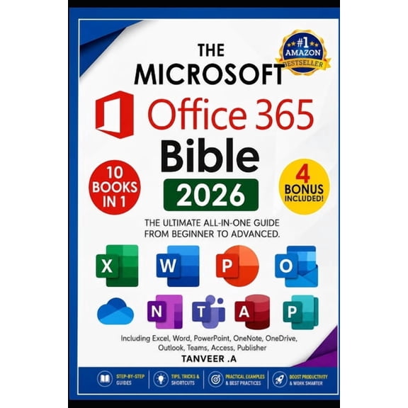 Microsoft Office 365 Bible 2026 Edition: The Most Updated and Complete Guide to Excel, Word, PowerPoint, Outlook, OneNot, (Paperback)