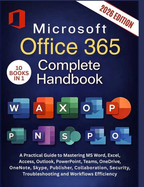 Microsoft Office 365 Complete Handbook: A Practical Guide to Mastering ...