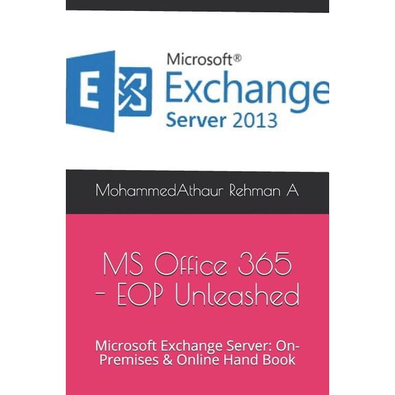 Microsoft Office 365 - EOP Unleashed: Microsoft Exchange Server: On-Premises & Online Hand Book, (Paperback)