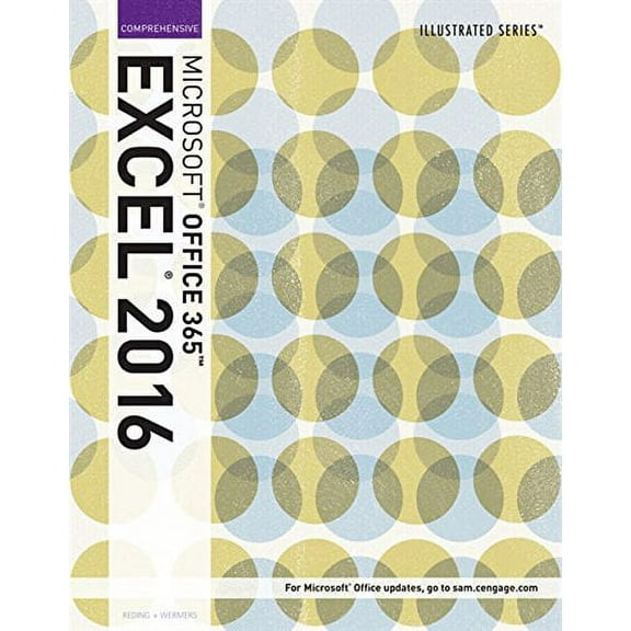 Illustrated MicrosoftOffice 365 Excel 2016: Comprehensive