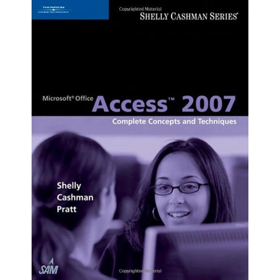 Pre-Owned Microsoft Office Access 2007: Complete Concepts and Techniques (Available Titles Skills Assessment Manager (SAM) - Office 2007) (Paperback) 1418843407 9781418843403