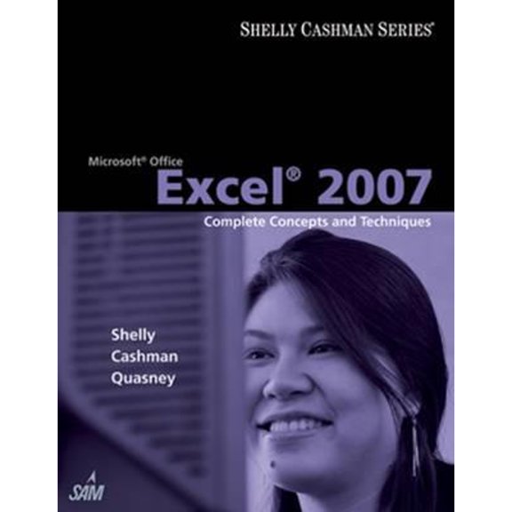 Pre-Owned Microsoft Office Excel 2007: Complete Concepts and Techniques (Shelly Cashman Series) (Paperback) 1418843431 9781418843434
