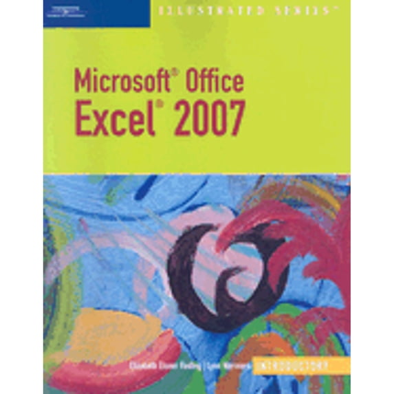 Pre-Owned Microsoft Office Excel 2007 Illustrated Introductory (Paperback) 1423905210 9781423905219