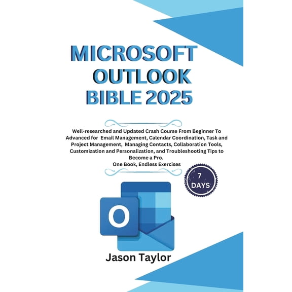 Microsoft Office Microsoft Outlook Bible: Well-researched and Updated Crash Course From Beginner To Advanced for Email, Tasks, Project Ma, (Paperback)