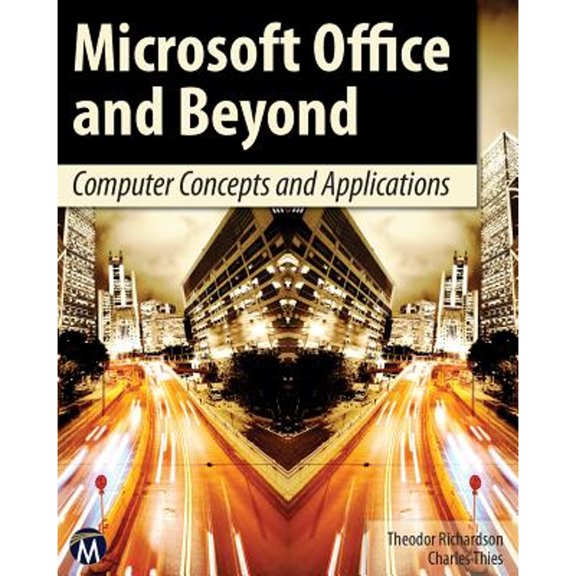 Pre-Owned Microsoft Office and Beyond: Computer Concepts and Applications (Paperback) by Theodor Richardson, Charles Thies