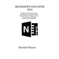 thumbnail image 1 of Microsoft One Note 2023 : The Most Updated Crash Course from Beginner to Advanced Learn All the Functions to Become a Pro in 7 Days or Less and Be More Productive and Organized (Paperback), 1 of 1