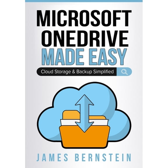 Productivity Apps Made Easy Microsoft OneDrive Made Easy: Cloud Storage & Backup Simplified, Book 17, (Paperback)