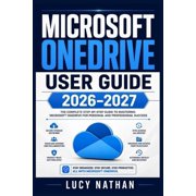 Microsoft Onedrive User Guide 2026-2027 Master Cloud Storage, File Syncing, Secure Sharing, Automatic Backup, Collabora, Paperback