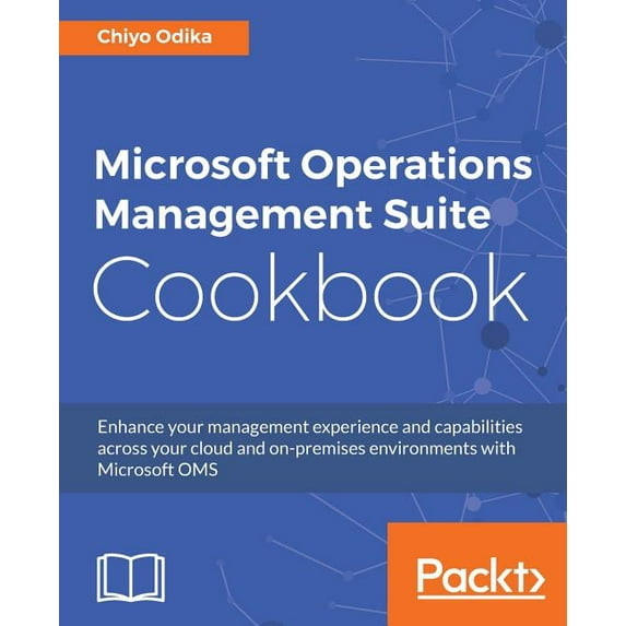Microsoft Operations Management Suite Cookbook, (Paperback)