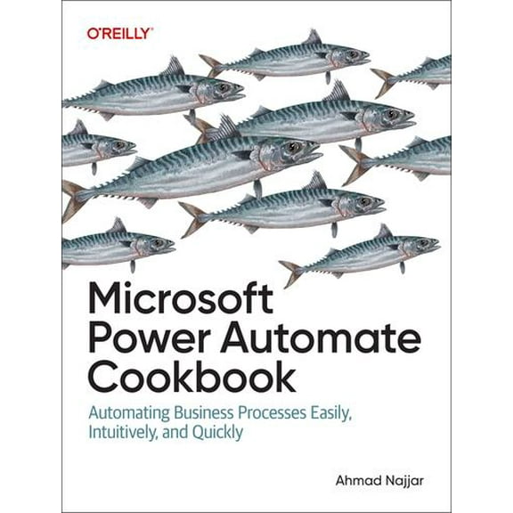 Microsoft Power Automate Cookbook: Automating Business Processes Easily, Intuitively, and Quickly