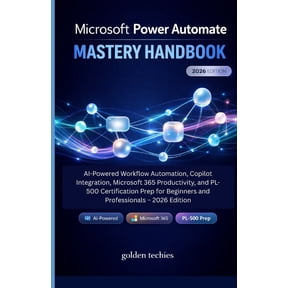 Microsoft Power Automate Mastery Handbook: AI-Powered Workflow Automation, Copilot Integration, Microsoft 365 Productivi, (Paperback)