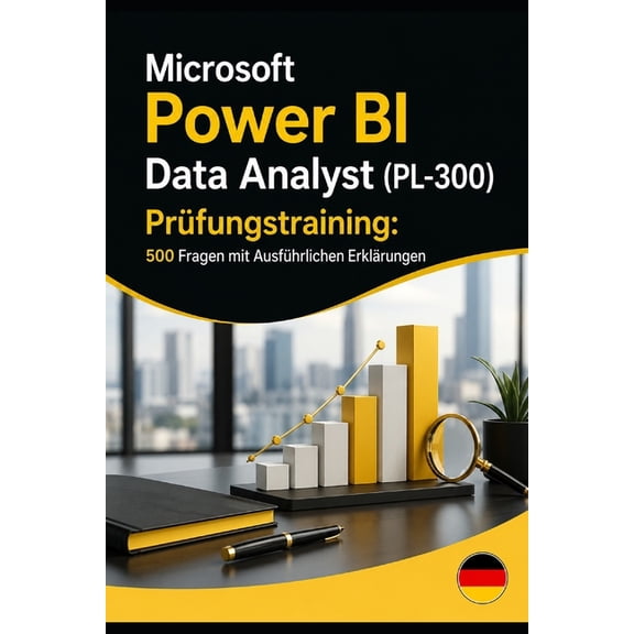 Microsoft Power BI Data Analyst (PL-300) Prfungstraining: 500 Fragen mit Ausfhrlichen Erklrungen, (Paperback)