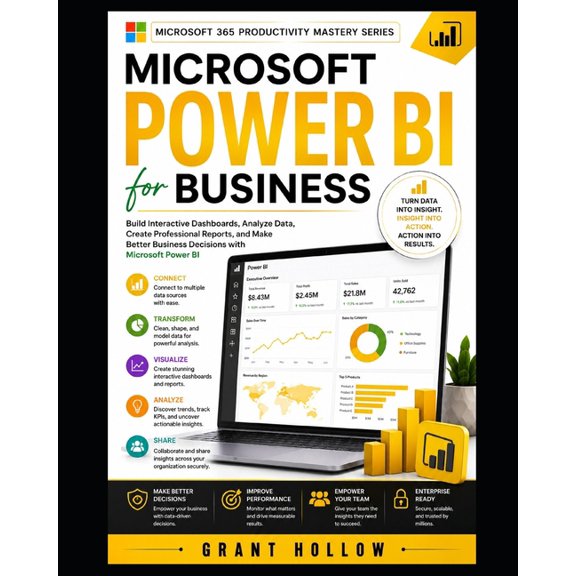Microsoft 365 Productivity Mastery Microsoft Power BI for Business: Build Interactive Dashboards, Analyze Data, Create Professional Reports, and Make Bette, Book 5, (Paperback)
