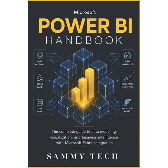 Microsoft Handbook Collection Microsoft Power Bi Handbook: The Complete Beginners Guide to Data Modeling, DAX Mastery, and Visualizations with Microso, Book 13, (Paperback)