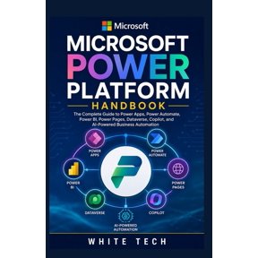 Microsoft Power Platform Handbook: The Complete Guide to Power Apps, Power Automate, Power BI, Power Pages, Dataverse, C, (Paperback)