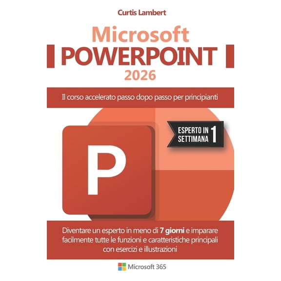 Microsoft PowerPoint: Il corso accelerato passo dopo passo per principianti. Diventare un esperto in meno di 7 giorni e , (Paperback)