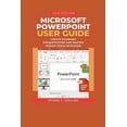 Microsoft PowerPoint User Guide 2026 Edition: Create Stunning ...