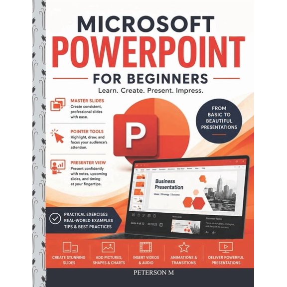 Computer Skills for Beginners Microsoft PowerPoint for Beginners: Learn Slide Design, Animations, Transitions, Audio, Video, and Professional Presenta, Book 2, (Paperback)