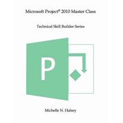 Microsoft Project 2010 Master Class Paperback