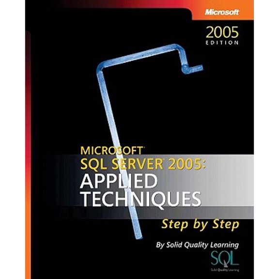 Pre-Owned Microsoft SQL Server 2005: Applied Techniques Step by Step (Paperback 9780735623163) by Solid Quality Learning