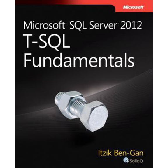 Pre-Owned Microsoft SQL Server 2012 T-SQL Fundamentals (Paperback) 0735658145 9780735658141