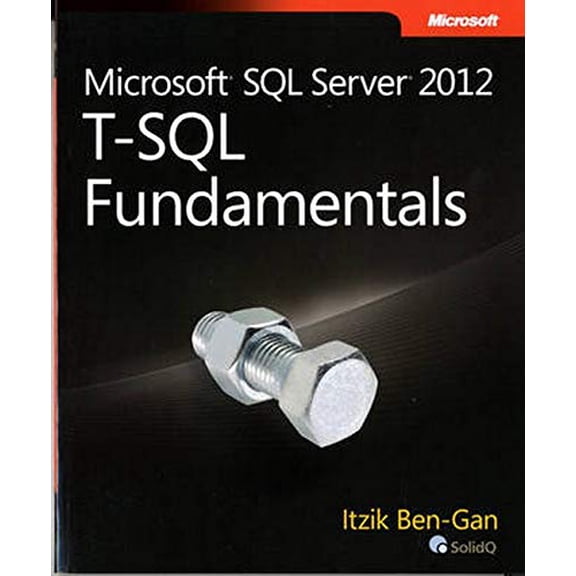 Pre-Owned Microsoft SQL Server 2012 T-SQL Fundamentals (Paperback) 0735658145 9780735658141