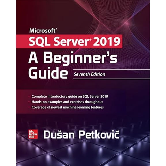 Pre-Owned Microsoft SQL Server 2019: A Beginner's Guide, Seventh Edition, 9781260458879, 1260458873, Paperback, 7 edition