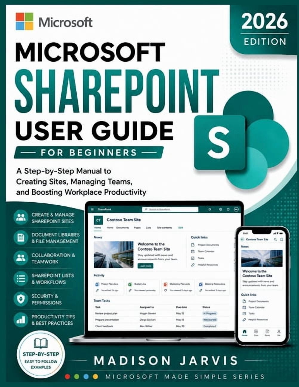 Microsoft Made Simple Microsoft SharePoint User Guide for Beginners 2026: A Step-by-Step Manual to Creating Sites, Managing Teams, and Boostin, (Paperback)