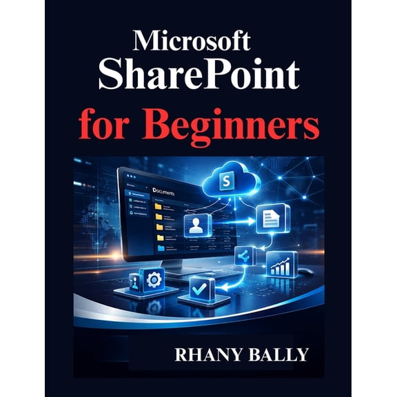 Microsoft SharePoint for Beginners: A Practical Guide to Sites, Libraries, Permissions, and Workflows, (Paperback)
