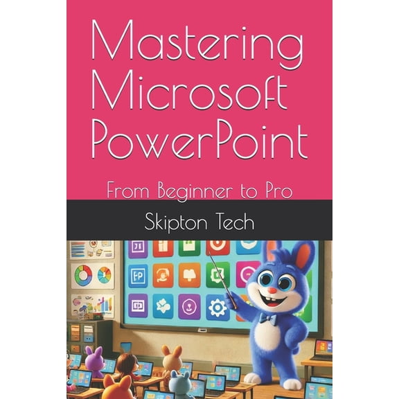 Microsoft Suite Essentials Mastering Microsoft PowerPoint: From Beginner to Pro, Book 4, (Paperback)