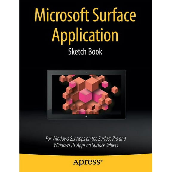 Microsoft Surface Application Sketch Book: For Windows 8 Apps on the Surface Pro and Windows Rt Apps on Surface Tablets, (Paperback)