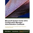 thumbnail image 1 of Microsoft System Center 2012 Configuration Manager: Administration Cookbook, (Paperback), 1 of 1