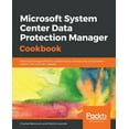 thumbnail image 1 of Microsoft System Center Data Protection Manager Cookbook (Paperback), 1 of 1