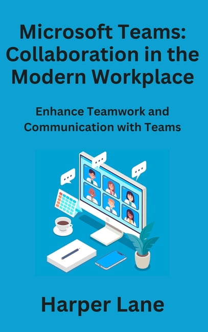 Microsoft Teams: Enhance Teamwork and Communication with Teams ...