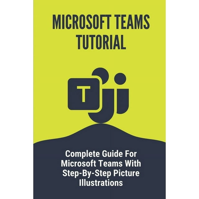Microsoft Teams Tutorial Complete Guide For Microsoft Teams With Step