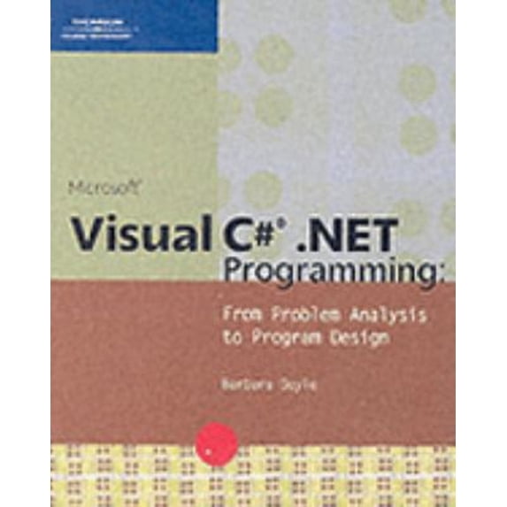 Pre-Owned Microsoft Visual C# .Net Programming: From Problem Analysis to Program Design (Paperback) 0619159979 9780619159979