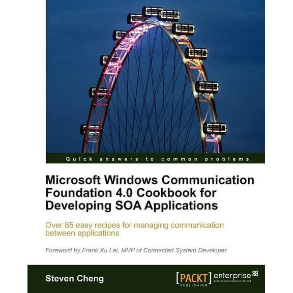 Microsoft Windows Communication Foundation 4.0 Cookbook for Developing Soa Applications, (Paperback)