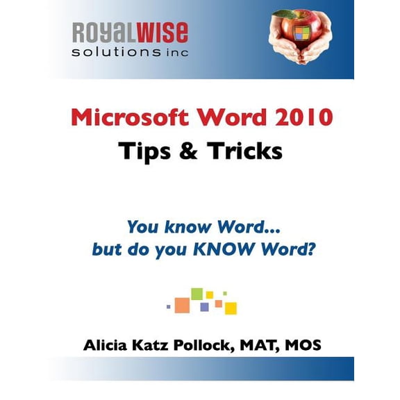 Microsoft Word 2010 Tips & Tricks: You know Word, but do you KNOW Word? (Paperback)