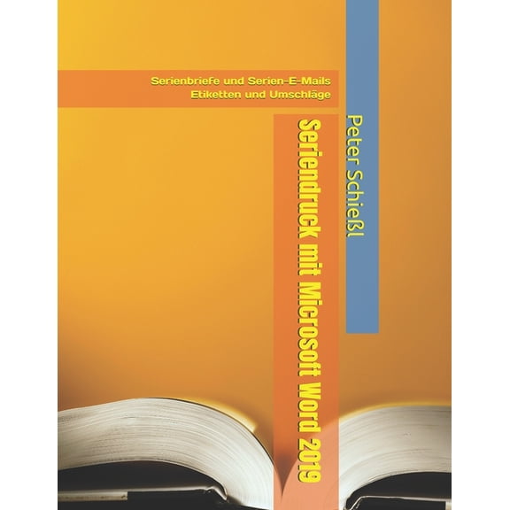 Microsoft Word 2019 - Schulungsbcher Mi Seriendruck mit Microsoft Word 2019: Serienbriefe, Etiketten und Umschlge mit Microsoft Word 2019, (Paperback)