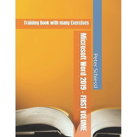 Microsoft Word 2019 - Training Books wit Microsoft Word 2019 - FIRST VOLUME - Training Book with many Exercises, Book 1, (Paperback)