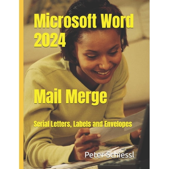 Microsoft Word 2024 - Mail Merge: Serial Letters, Labels and Envelopes, (Paperback)