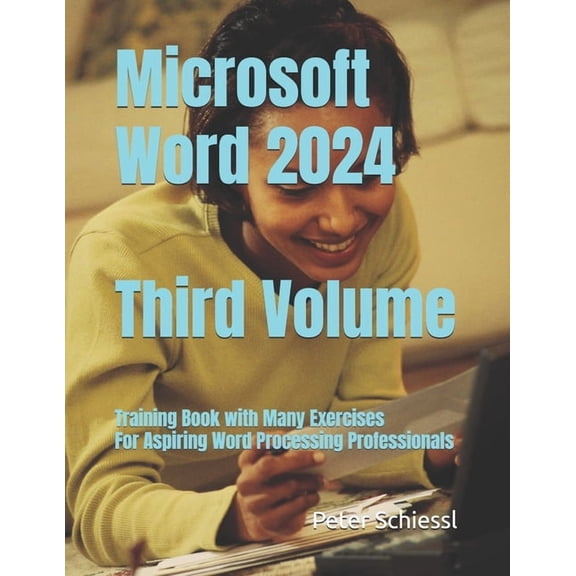 Microsoft Word 2024 - Training Book Seri Microsoft Word 2024 - Third Volume: Training book with many Exercises: For Aspiring Word Processing Professionals, Book 3, (Paperback)