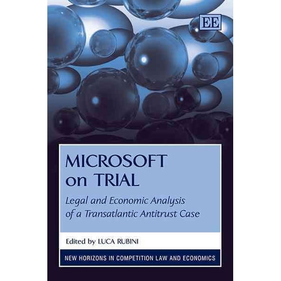 Microsoft on Trial : Legal and Economic Analysis of a Transatlantic Antitrust Case
