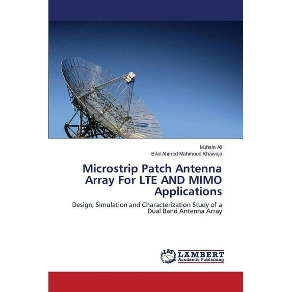 Microstrip Patch Antenna Array for Lte and Mimo Applications (Paperback)