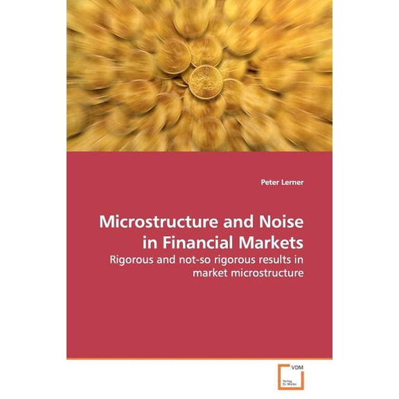 Microstructure and Noise in Financial Markets (Paperback)