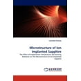 thumbnail image 1 of Microstructure of Ion Implanted Sapphire (Paperback), 1 of 1