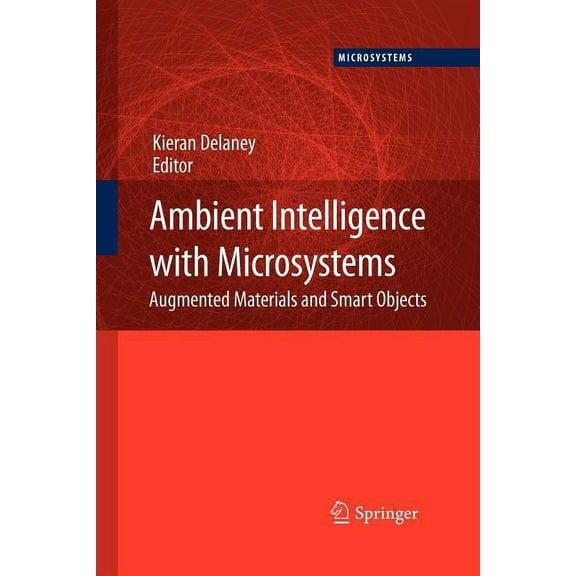 Microsystems Ambient Intelligence with Microsystems: Augmented Materials and Smart Objects, Book 18, (Paperback)