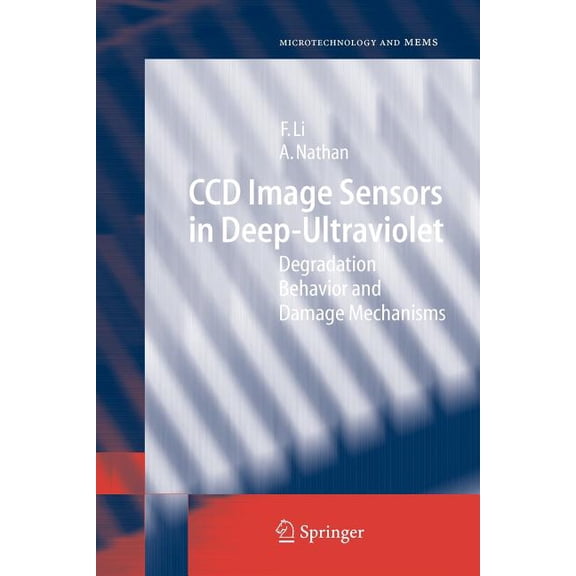 Microtechnology and Mems CCD Image Sensors in Deep-Ultraviolet: Degradation Behavior and Damage Mechanisms, (Paperback)