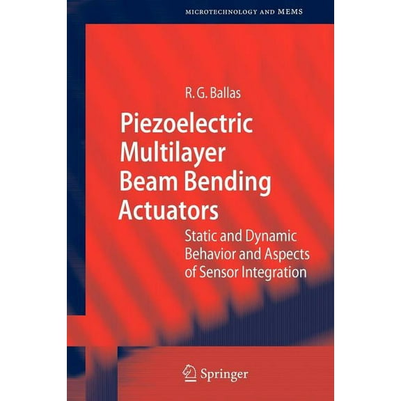 Microtechnology and Mems Piezoelectric Multilayer Beam Bending Actuators: Static and Dynamic Behavior and Aspects of Sensor Integration, (Paperback)